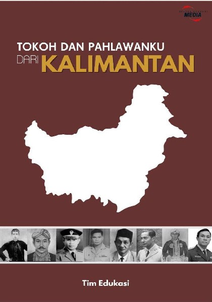 Tokoh dan Pahlawanku Dari : Kalimantan